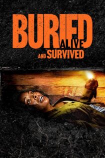 فیلم زنده به گور شد و زنده ماند دوبله فارسی Buried Alive and Survived 2024